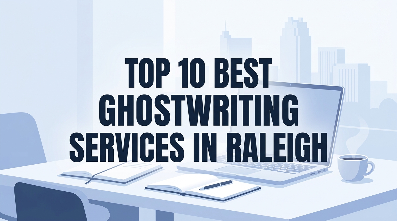 Top 10 Best Ghostwriting Services in Raleigh for 2026